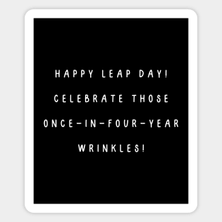 Happy Leap Day! Celebrate those once-in-four-year wrinkles! Magnet